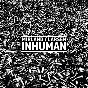 Mirland/Larsen: INHUMAN (LIMITED) CD - Click Image to Close