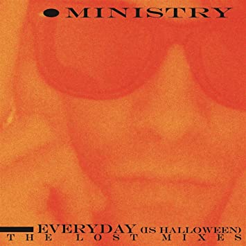 Ministry: EVERYDAY (IS HALLOWEEN) THE LOST MIXES VINYL 12" - Click Image to Close