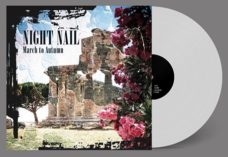 Night Nail: MARCH TO AUTUMN (LIMITED WHITE) VINYL LP - Click Image to Close