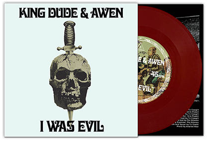 King Dude + Awen: I WAS EVIL (LIMITED) 7" - Click Image to Close