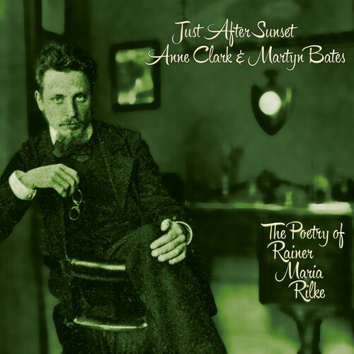 Anne Clark & Martyn Bates: JUST AFTER SUNSET (THE POETRY OF RAINER MARIA RILKE) CD - Click Image to Close