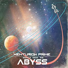 Xenturion Prime: SIGNALS FROM THE ABYSS CD - Click Image to Close