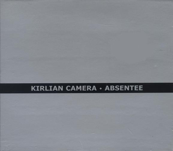 Kirlian Camera: ABSENTEE CD - Click Image to Close