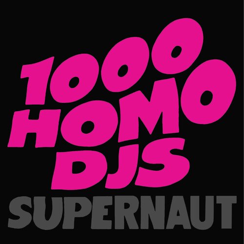 1000 Homo DJs: SUPERNAUT (PINK) VINYL EP - Click Image to Close
