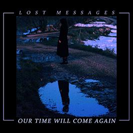 Lost Messages: OUR TIME WILL COME AGAIN (LIMITED) CDEP - Click Image to Close