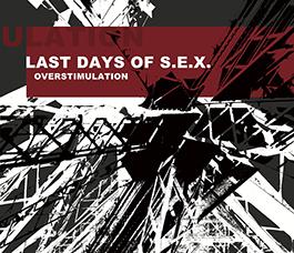 Last Days of S.E.X.: OVERSTIMULATION CD - Click Image to Close