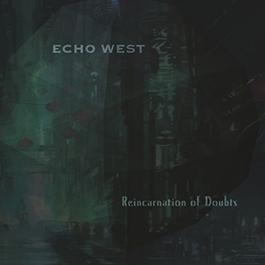 Echo West: REINCARNATION OF DOUBTS (LIMITED) CD (PRE-ORDER, EXPECTED MID JULY) - Click Image to Close