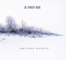 They Die: EMPTINESS PREVAILS CD - Click Image to Close