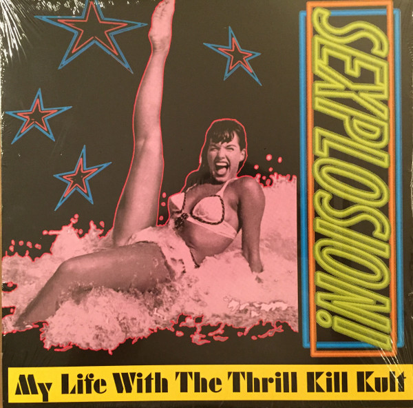 My Life With The Thrill Kill Kult: SEXPLOSION! (30TH ANNIVERSARY EDITION) CD - Click Image to Close