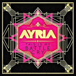 Ayria: THIS IS MY BATTLE CRY (DELUXE) CD - Click Image to Close