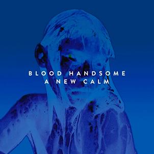 Blood Handsome: NEW CALM, A (LIMITED BLACK) VINYL LP - Click Image to Close