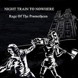 Night Train To Nowhere: RAGE OF THE PROMETHEAN CD - Click Image to Close