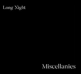 Long Night: MISCELLANIES CD - Click Image to Close