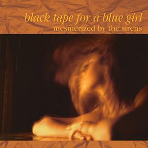 Black Tape For A Blue Girl: MESMERIZED BY THE SIRENS (2023 STEREO MIX) (OXBLOOD/ORANGE) VINYL LP - Click Image to Close
