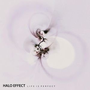 Halo Effect: LIFE IS PERFECT CD - Click Image to Close